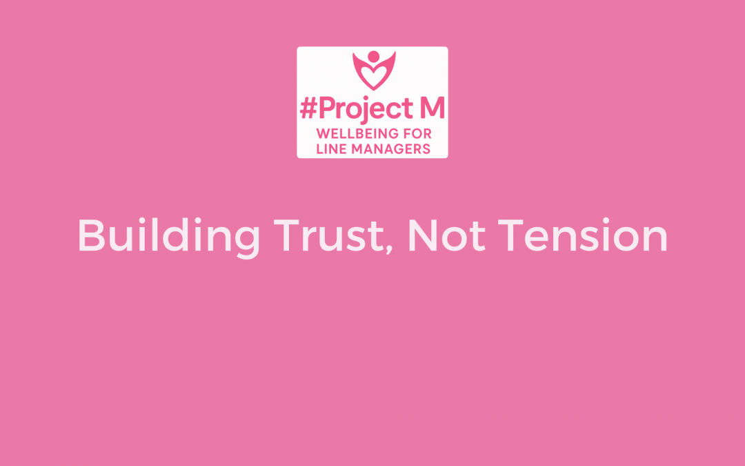 Building Trust, Not Tension